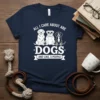 Navy t-shirt with white text "All I Care About Are Dogs And Like, 3 People" and graphics of three dogs