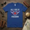All I See Is Freedom text with a red star and wings graphic on a blue t-shirt
