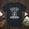Dark t-shirt with "ALL MEN ARE CREATED EQUAL ONLY THE BEST STILL PLAY GOLF IN THEIR EIGHTIES" text and a