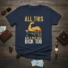 All This And A Nice Dick Too funny t-shirt with muscular arm, sports car, and money graphic