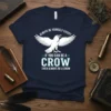 Always Be Yourself Except If You Can Be A Crow Then Always Be A Crow quote on a navy t-shirt