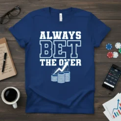 Always Bet The Over t-shirt with stacks of coins and upward arrow graphic