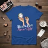 Always Late Never Ugly quote on a blue t-shirt, featuring hands applying makeup and a clock graphic