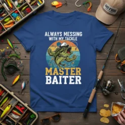 Master Baiter fishing t-shirt with "Always Messing With My Tackle" text and a muscular bass graphic