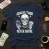 Always Tired Never Broke skeleton t-shirt design with sunglasses holding phone and money