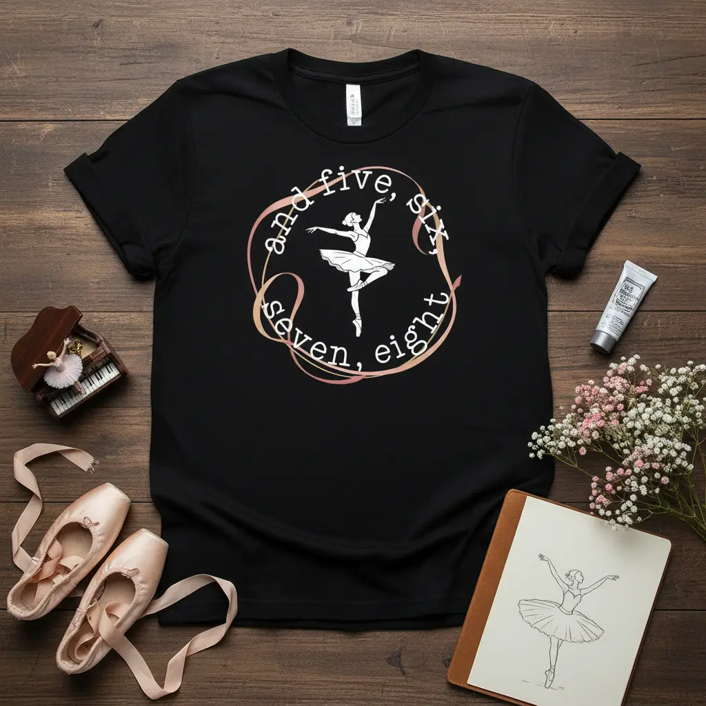 And Five, Six Seven, Eight Ballet Dancer T-Shirt Gift