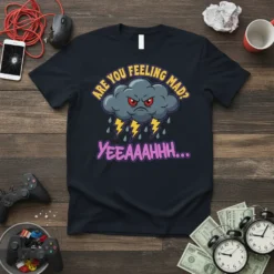 Dark t-shirt design with text "ARE YOU FEELING MAD? YEEAAAHHH..." and an angry cartoon storm cloud with lightning