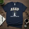 ASAP ALWAYS STOP AND PRAY unique graphic design printed on comfortable cotton t-shirt