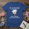 Funny 75th birthday t-shirt with the quote "AT 75, I'M STILL PLAYING WITH A FULL DECK I JUST SHUFFLE SLOWER"
