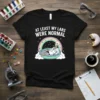 Black t-shirt with "AT LEAST MY LABS WERE NORMAL" text, featuring a skeleton relaxing in a petri dish under a