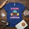 Baking Is My Superpower t-shirt with cupcakes and bold pink text, perfect for bakers
