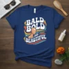 Bald Bold and Beautiful text with graphic of a person's head and shoulders on a navy blue t-shirt