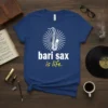 Bari sax is life quote with a white saxophone graphic on a navy blue t-shirt