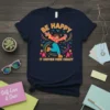 Navy t-shirt with "BE HAPPY IT DRIVES MEN CRAZY" text and a graphic of a woman dancing