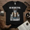 BE RESPECTFUL TO DADDY text with a muscular wolf in a cowboy hat and two wolf pups graphic on a