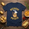 Because I'm a Potato t-shirt with a cute cartoon potato wearing a chef hat and holding a spoon