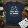 Birds Make Me Happy You, Not So Much quote on navy t-shirt with bird and heart graphic
