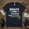 Navy t-shirt with white text reading "BOATS ARE LIKE STRIPPERS THEY WORK UNTIL QUIT THROWING $100 BILLS AT THEM!" and