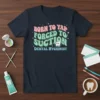 Born to Yap Forced to Suction Dental Hygienist text design with a cartoon tooth and dental tools graphic on a