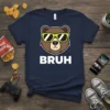 Bruh Bear T-Shirt design with a cartoon bear wearing sunglasses and the word "Bruh" in bold white text