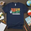 Bruh We Out Teachers stylish graphic design printed on comfortable cotton t-shirt