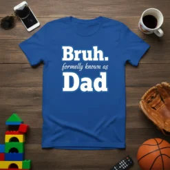 Bruh. formerly known as Dad text design on a blue t-shirt, perfect for new fathers