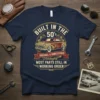 T-shirt design featuring "Built in the 50's Original & Unrestored Vintage Most Parts Still in Working Order" text and a