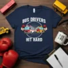 Bus Drivers Hit Hard t-shirt featuring cartoon buses with boxing gloves and bold text