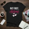 BUT FIRST. chisme stylish graphic design printed on comfortable cotton t-shirt