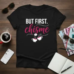 BUT FIRST. chisme stylish graphic design printed on comfortable cotton t-shirt