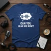 Can You Hear Me Now? T-Shirt featuring an ear, sound wave, and speech bubble graphic
