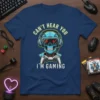 Blue t-shirt with "Can't Hear You I'm Gaming" text and a blue skull wearing VR headset and holding a controller