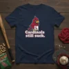 Navy t-shirt with "Cardinals still suck." text and a grumpy cartoon cardinal graphic