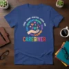 Caregiver Loving Caring Beautiful Strong Kind eye-catching graphic design printed on comfortable cotton t-shirt