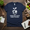 T-shirt with white text "Change What You Eat Change The World" and a graphic of the Earth with roots and