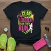 T-shirt with "CLAP LOUDER THAN THEY RUN" text, a running silhouette, and vibrant neon graphics