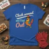 Cluck around and Find Out text with a sunglasses-wearing chicken graphic on a blue t-shirt