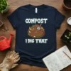 Compost I Dig That funny gardening t-shirt with a cartoon pile of compost and worms
