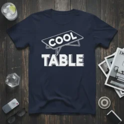 Cool Table humorous quote design with bold white text on a navy blue t-shirt