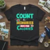 Count the Memories Not the Calories t-shirt with a vintage camera graphic and colorful typography