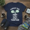 Couples That Fart Together Stay Together funny quote t-shirt with cartoon clouds farting