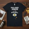Dad Jokes Jokes Are How Eye Roll T-Shirt featuring bold white text and an eye graphic with swirling lines