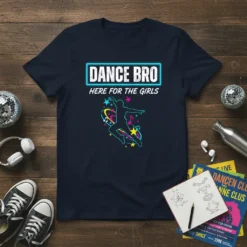 Navy t-shirt with "DANCE BRO HERE FOR THE GIRLS" text and a silhouette of a dancer with musical notes and