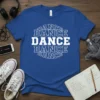 Blue t-shirt with white text reading DANCE DANCE DANCE DANCE DANCE in a circular pattern, representing DANCE DANCE DANCE DANCE