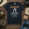 Dear Brother I Tried That Find The But Since That Was Me, Love, Your Sister quote on a black t-shirt