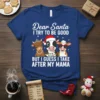 Funny Christmas t-shirt with "Dear Santa I TRY TO BE GOOD BUT I GUESS I TAKE AFTER MY MAMA" text