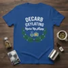Blue t-shirt with white text "DECARB OXYLATING Makes Me Happy" above cannabis leaf wreath and science icons
