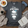 Dem AFTER CHURCH NAPS THO. text with a sleeping cloud and pillow graphic on a dark heather t-shirt