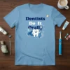 Dentists Do It Orally funny t-shirt design with a cartoon tooth holding a toothbrush