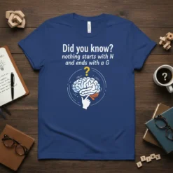 T-shirt featuring the text "Did you know? nothing starts with N and ends with a G" above a graphic of
